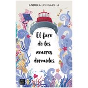 El faro de los amores dormidos - Andrea Longarela