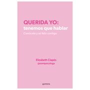 Querido yo, tenemos que hablar - Elizabeth Clapés (@esmipsicologa)