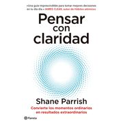 Pensar con claridad - Shane Parrish